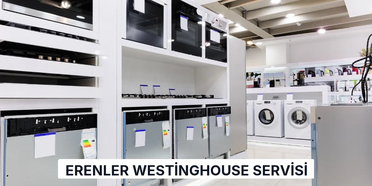 Erenler Westinghouse Servisi
